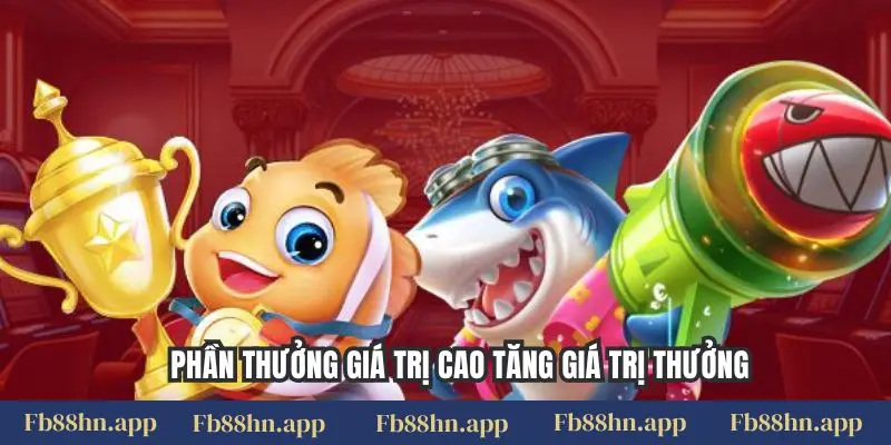 Phần thưởng giá trị cao tăng giá trị thưởng