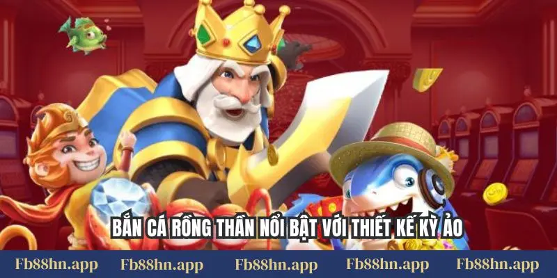 Bắn cá rồng thần nổi bật với thiết kế kỳ ảo