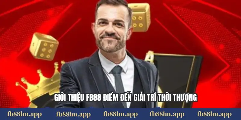 Giới thiệu FB88 điểm đến giải trí thời thượng